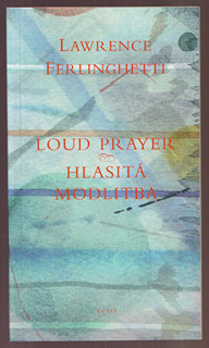 Lawrence Ferlinghetti (1919 - 2021) - Loud Prayer / Hlasitá modlitba