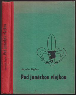 Jaroslav Foglar (1907 - 1999) -  Pod junáckou vlajkou