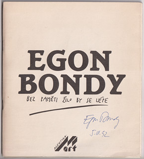 Egon Bondy (1930 - 2007) - Bez paměti žilo by se lépe