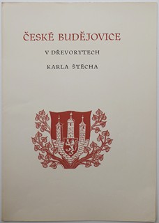 KAREL ŠTĚCH (1908-1982) - ČESKÉ BUDĚJOVICE V DŘEVORYTECH KARLA ŠTĚCHA
