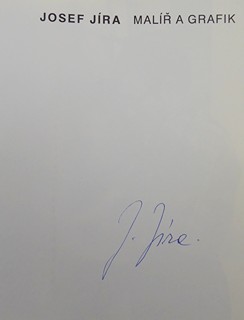 JOSEF JÍRA MALÍŘ A GRAFIK - MONOGRAFIE S VLASTNORUČNÍM PODPISEM