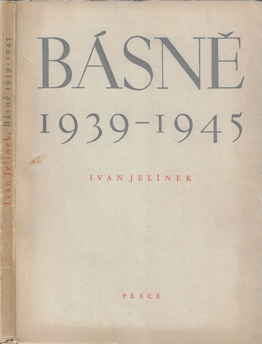 Ivan Jelínek (1909 - 2002) - Básně 1939-1945 / Ivan Jelínek