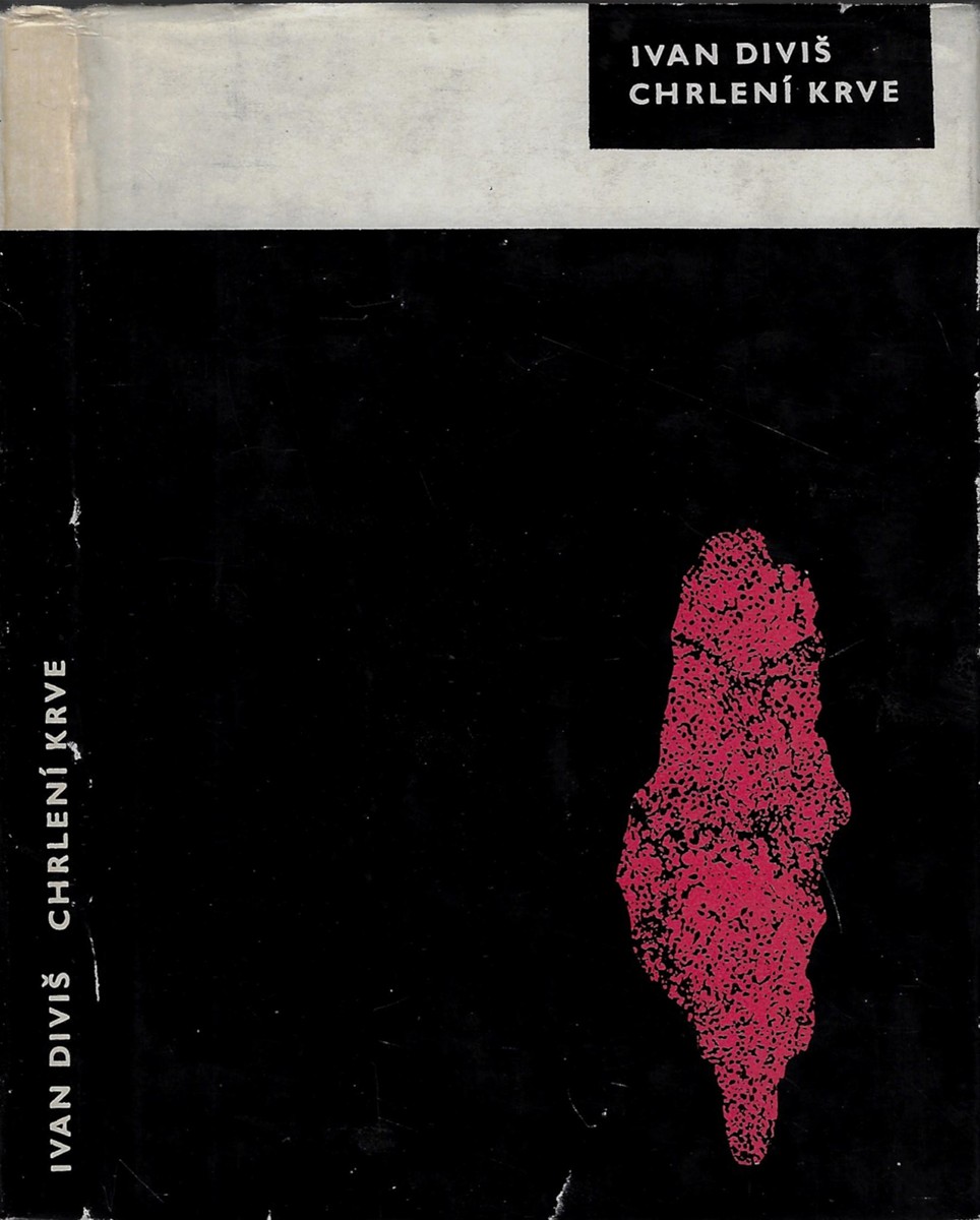 Ivan Diviš (1924 - 1999) - Chrlení krve / Ivan Diviš