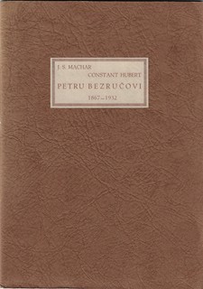 Josef Svatopluk Machar (1864 - 1942) - Petru Bezručovi / Josef Svatopluk Machar, Constant Hubert