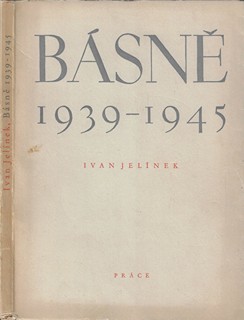Ivan Jelínek (1909 - 2002) - Básně 1939-1945 / Ivan Jelínek