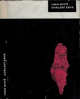 Ivan Diviš (1924 - 1999) - Chrlení krve / Ivan Diviš