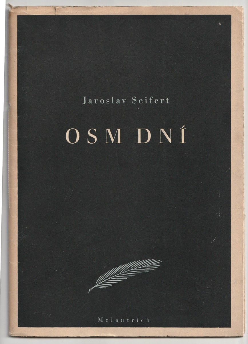 Jaroslav Seifert (1901 – 1986) - Osm dní (číslovaný výtisk s podpisem autora a ilustracemi Josefa Čapka)