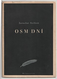 Jaroslav Seifert (1901 – 1986) - Osm dní (číslovaný výtisk s podpisem autora a ilustracemi Josefa Čapka)