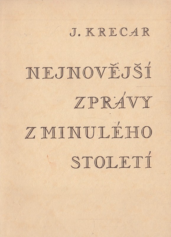 Jarmil Krecar - Nejnovější zprávy z minulého století