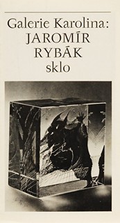 Jaromír Rybák - Jaromír Rybák - sklo