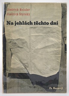 Jindřich Heisler (1914-1953) Jindřich Štyrský (1899-1942) - NA JEHLÁCH TĚCHTO DNÍ