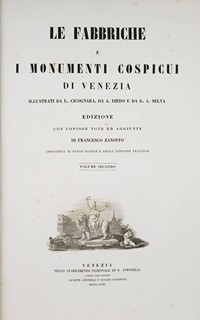 Leopoldo Cicognara (1767-1834) Francesco Zanotto - LE FABBRICHE E I MONUMENTI COSPICUI DI VENEZIA
