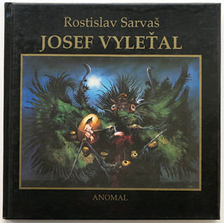 Josef Vyleťal (1940-1989) - Rostislav Sarvaš, Josef Vyleťal Malíř smrti