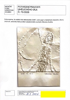 Olbram Zoubek (1926 - 2017) - Astronomie I K dílu je přiložen písemný certifikát pravosti od PhDr. Polany Bregantové, předsedkyně správní rady Nadačního fondu Kmentová Zoubek.