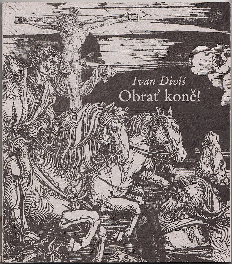 Ivan Diviš 1924 - 1999 - Obrať koně!