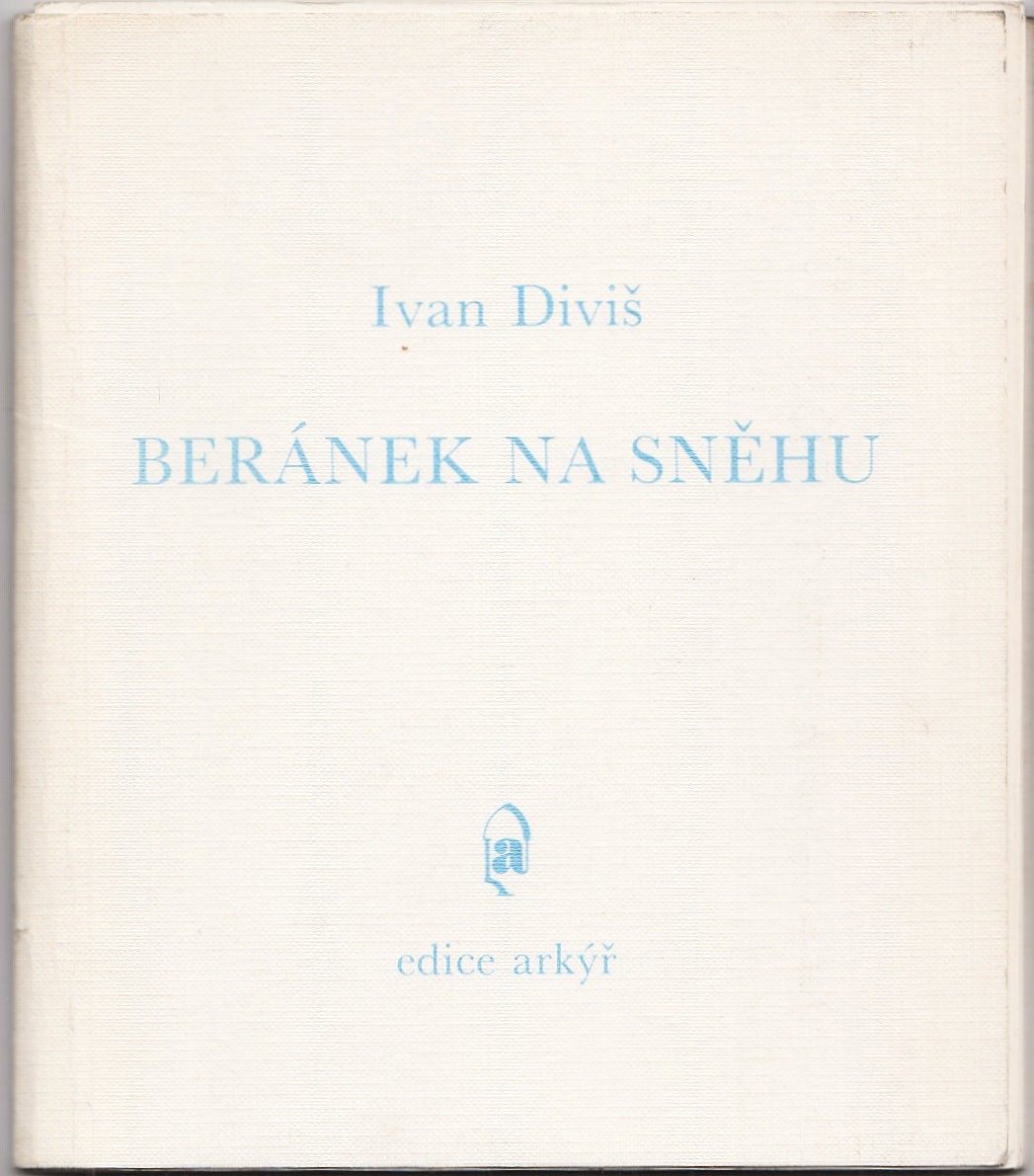 Ivan Diviš 1924 - 1999 - Beránek na sněhu