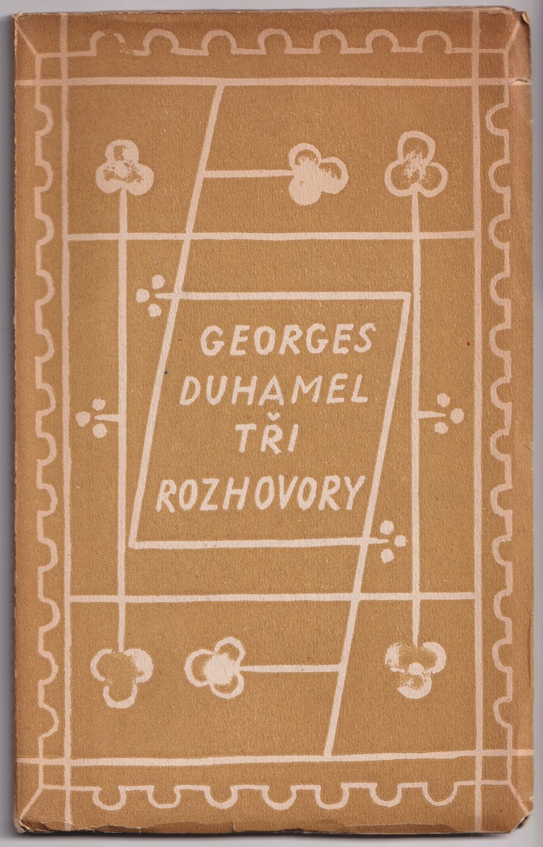 Josef Čapek 1887 - 1945 - G. Duhamel: Tři rozhovory