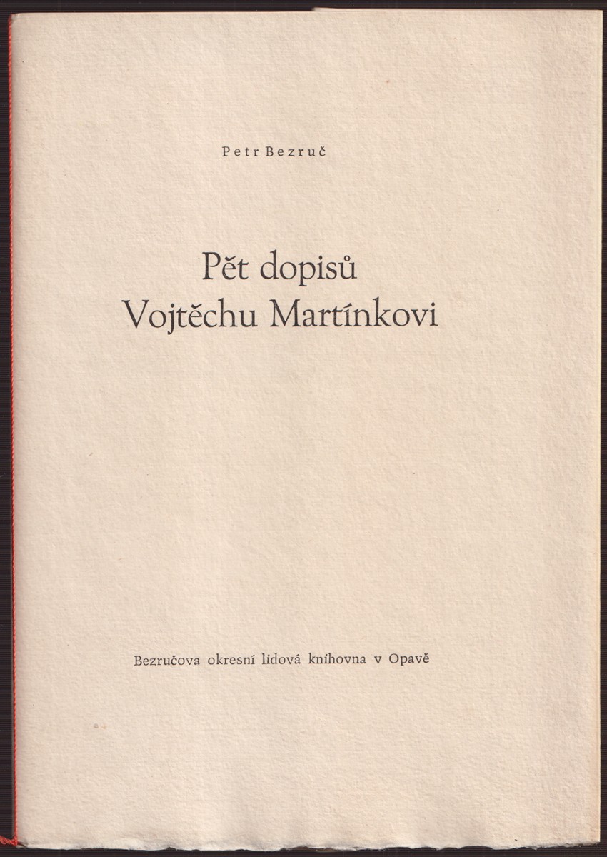 Petr Bezruč 1867 - 1958 - Pět dopisů Vojtěchu Martínkovi