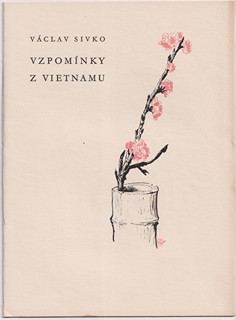 Václav Sivko 1923 - 1974 - Vzpomínky z Vietnamu