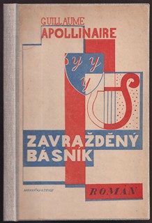Karel Teige 1900 - 1951 - Guillaume Apollinaire: Zavražděný básník