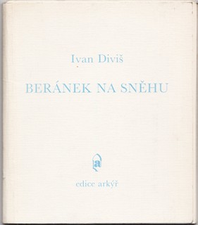 Ivan Diviš 1924 - 1999 - Beránek na sněhu