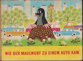 Zdeněk Miler 1921 - 2011 - E. Petiška: Wie der Maulwurf zu einem Auto kam