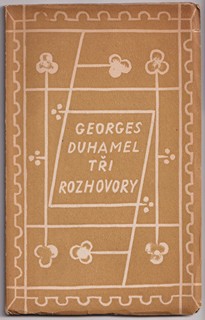 Josef Čapek 1887 - 1945 - G. Duhamel: Tři rozhovory