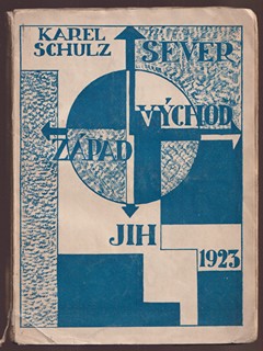 Karel Teige 1900 - 1951 - Karel Schulz: Sever, Jih, Východ, Západ