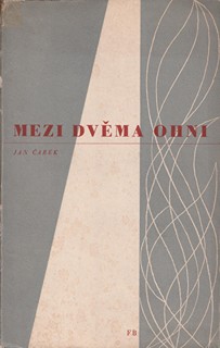 Jan Čarek  1898 - 1966 - Mezi dvěma ohni