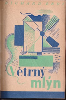 Otakar Mrkvička 1898 - 1957 - Richard Broj: Větrný mlýn