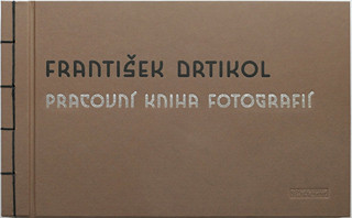 František Drtikol (1883-1961) - František Drtikol: Pracovní kniha fotografií