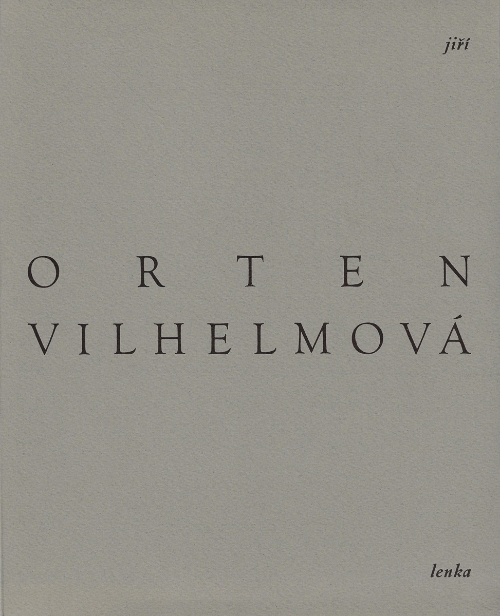 Lenka Vojtová Vilhelmová (1957) - Básně / Jiří Orten ; pět leptů Lenka Vilhelmová