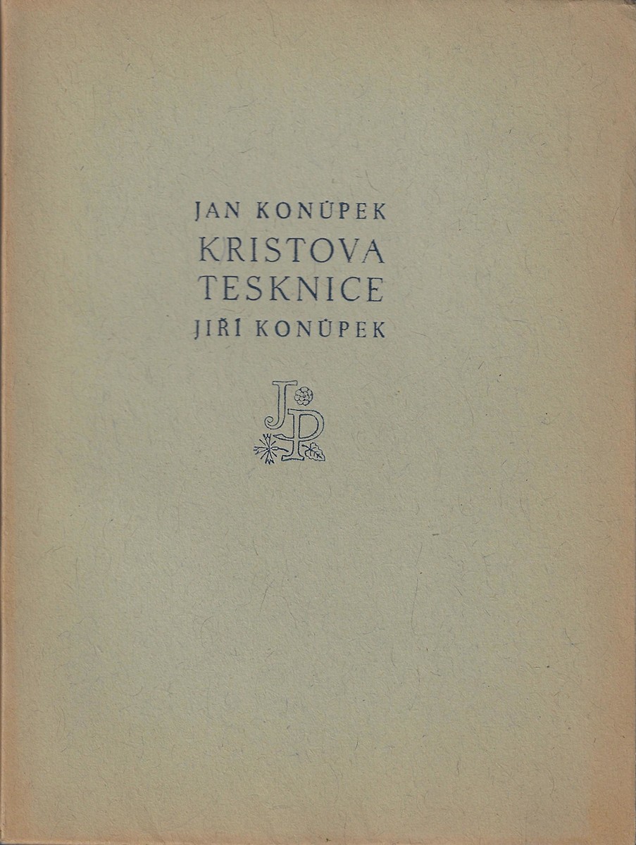 Jan Konůpek (1883 - 1950) - Kristova tesknice / Jiří Konůpek ; Jan Konůpek
