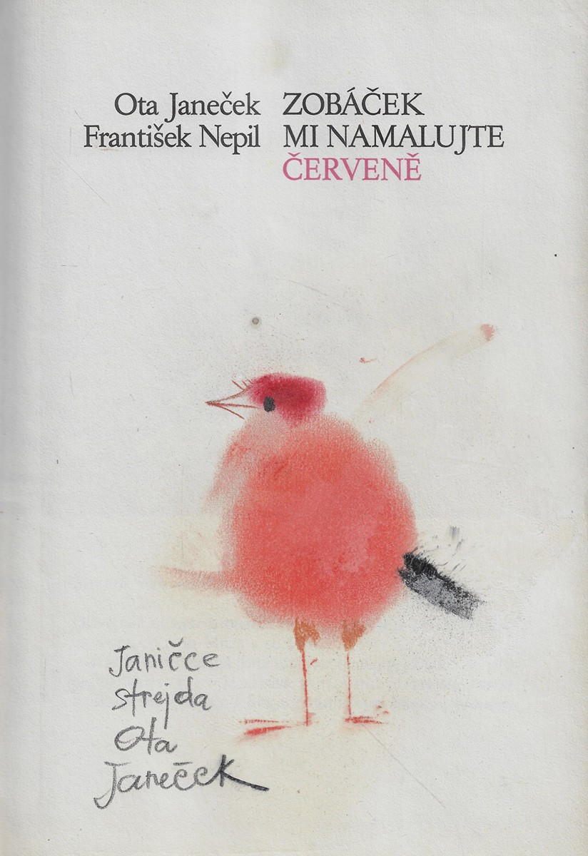 Ota Janeček (1919 - 1996) - podpis a kresba - Zobáček mi namalujte červeně / Ota Janeček ; František Nepil