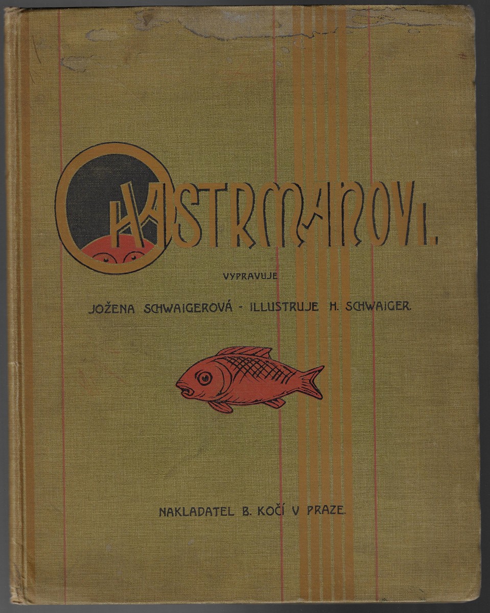 Hanuš Schwaiger (1854 - 1912) - O hastrmanovi / Jožena Schwaigerová ; Hanuš Schwaiger