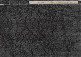 Markéta Králová (1952) - Přemyšlování o moudrosti / Jan Amos Komenský ; lepty Marketa Králová