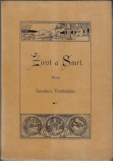 Jaroslav Vrchlický (1853 - 1912) - podpis - Život a Smrt / Jaroslav Vrchlický