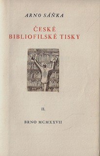 Arno Sáňka (1892 - 1966) - České bibliofilské tisky / Arno Sáňka, František Bubla
