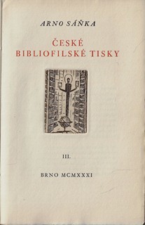 Arno Sáňka (1892 - 1966) - České bibliofilské tisky / Arno Sáňka, František Bubla