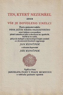 Jan Konůpek (1883 - 1950) - Ten, který nezemřel aneb vše je dovoleno umělci / Jan Konůpek