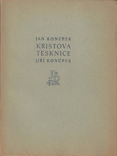 Jan Konůpek (1883 - 1950) - Kristova tesknice / Jiří Konůpek ; Jan Konůpek