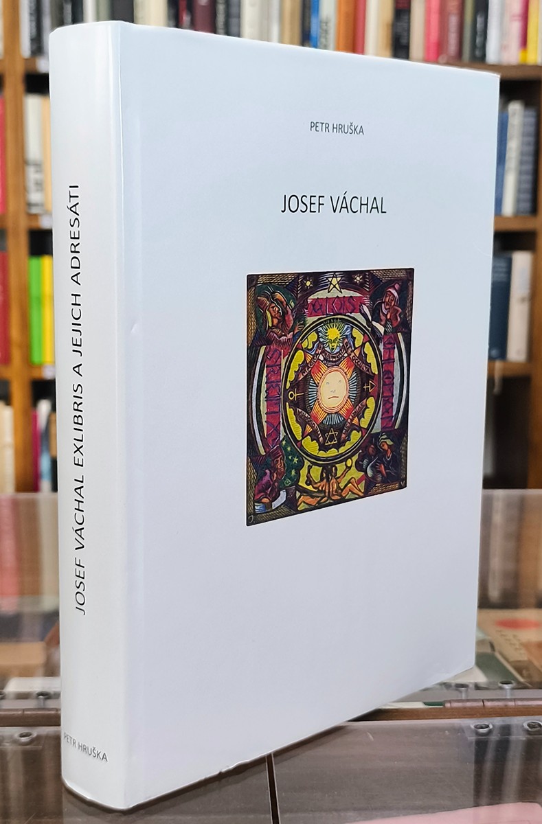 Petr Hruška (nar. 1964) - Josef Váchal: Exlibris a jejich adresáti