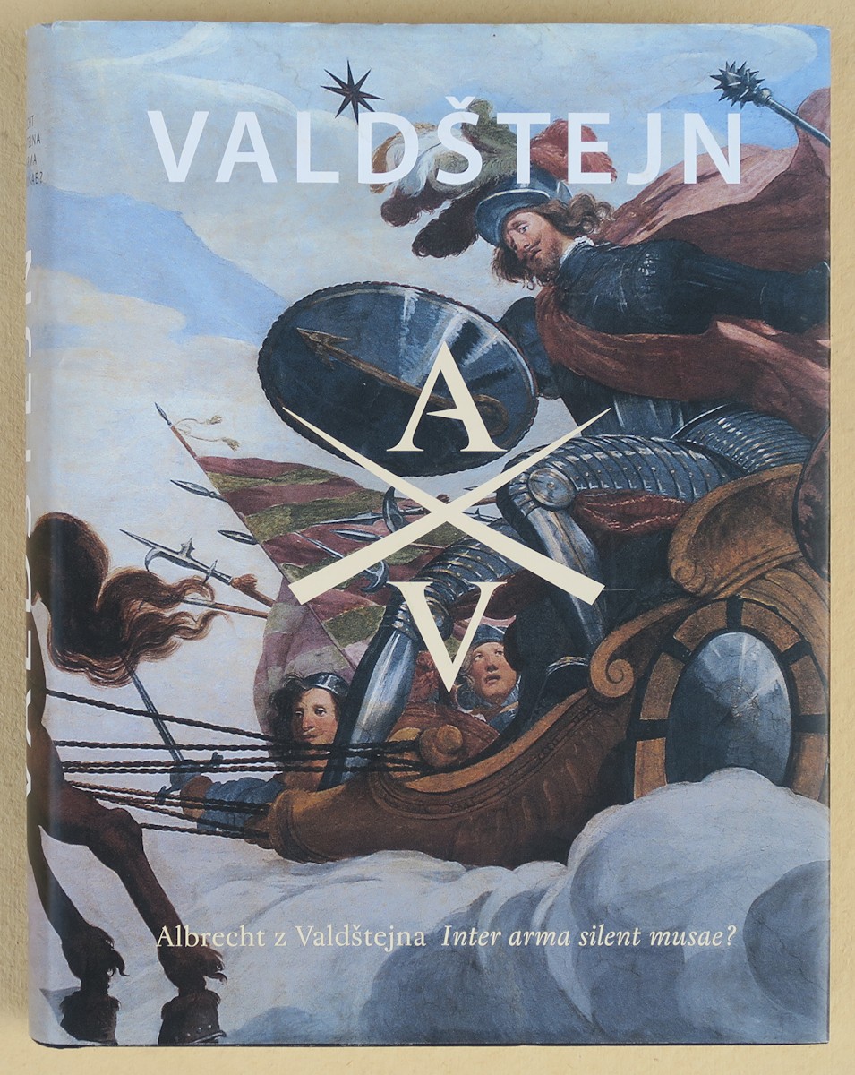 Albrecht z Valdštejna (1583 - 1634) - Eliška Fučíková: Albrecht z Valdštejna - Inter arma silent musae?