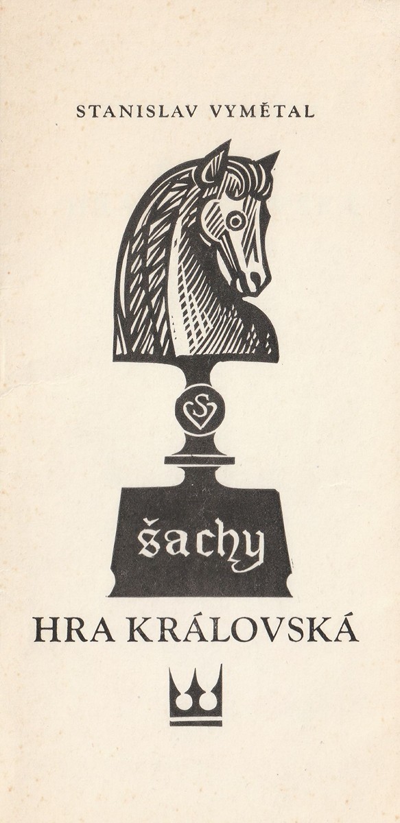 Stanislav Vymětal (1929 - 1992) - Šachy: Hra královská