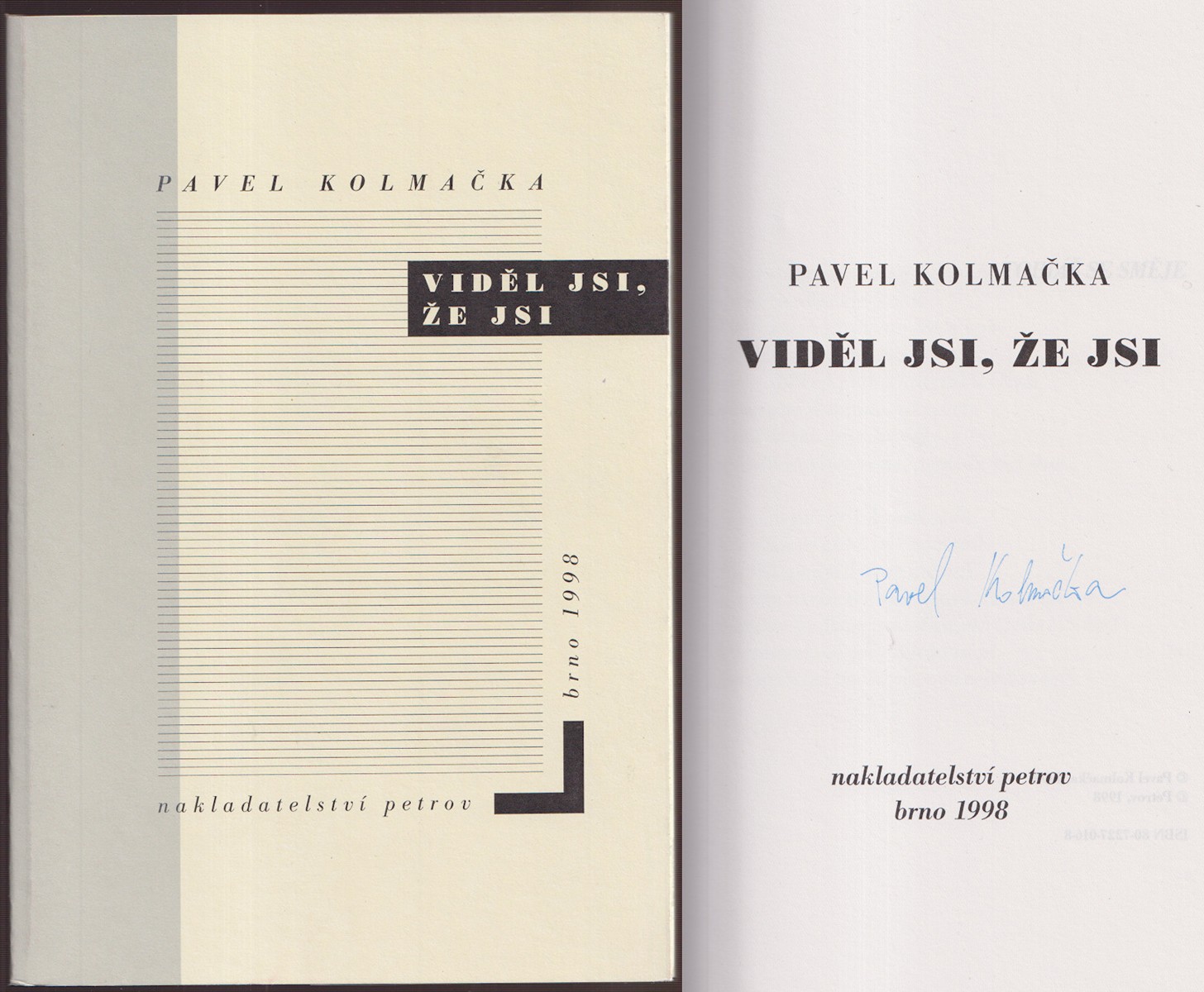 Pavel Kolmačka (nar. 1962) - Viděl jsi, že jsi