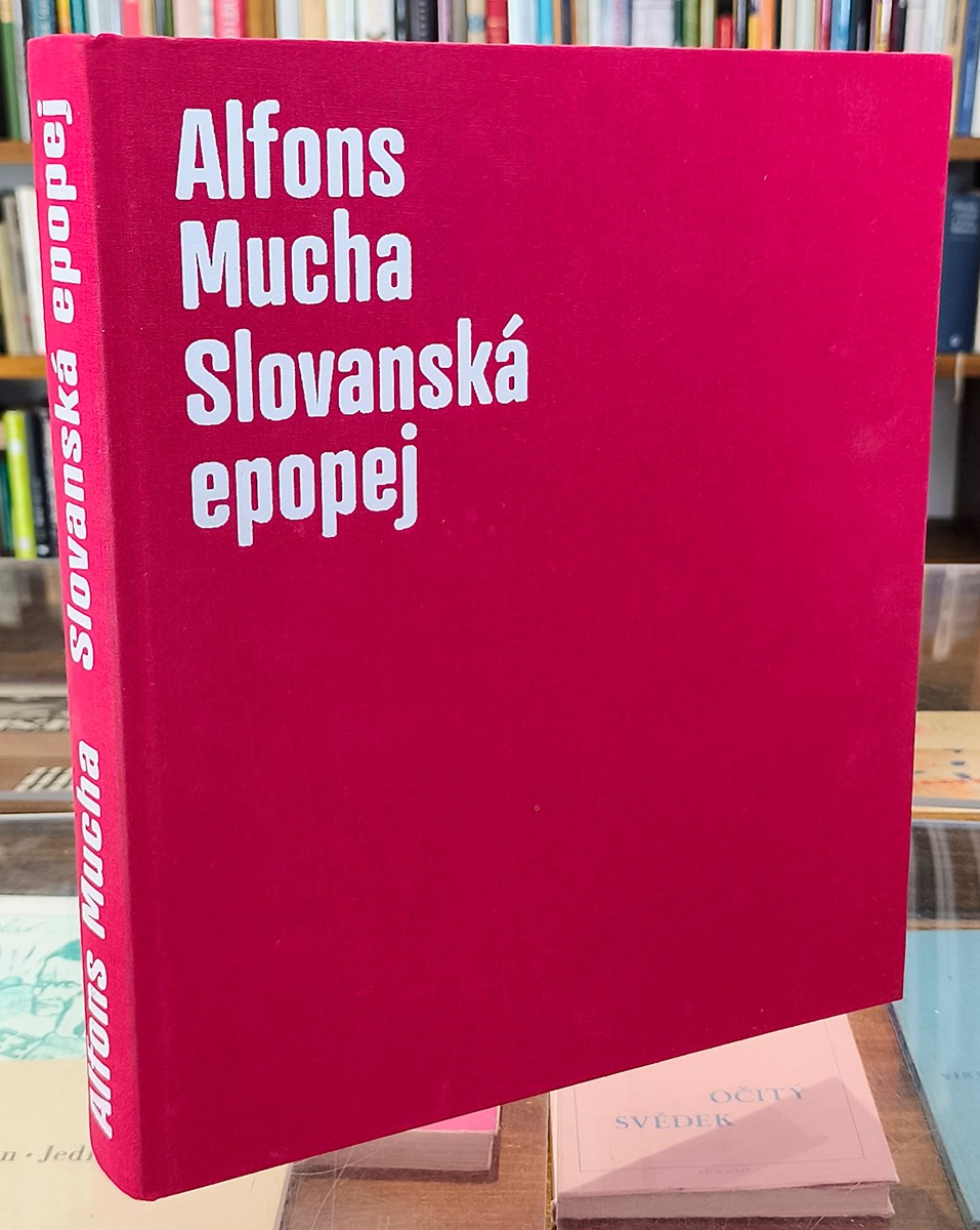 Alfons Mucha (1860 - 1939) - L. Bydžovská: Alfons Mucha - Slovanská epopej
