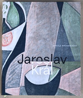 Jaroslav Král (1883 - 1942) - Marcela Macharáčková: Jaroslav Král