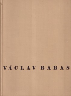 Václav Rabas (1885 - 1954) - K. Šourek: Dílo Václava Rabasa 1908-1941