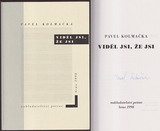 Pavel Kolmačka (nar. 1962) - Viděl jsi, že jsi
