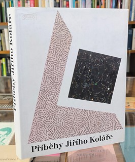 Jiří Kolář (1914 - 2002) - Příběhy Jiřího Koláře